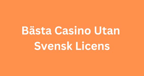 Utforska Casinon utan Svensk Licens En Djupdykning i Alternativen Utforska Casinon utan Svensk Licens En Djupdykning i Alternativen