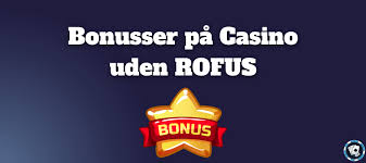 Casinoer Uden Rufus Din Guide til Spil uden Bekymringer