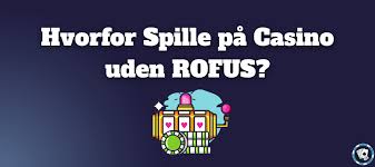 Casinoer Uden Rufus Din Guide til Spil uden Bekymringer