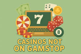 Exploring Casinos Not Registered on Gamstop 935694502