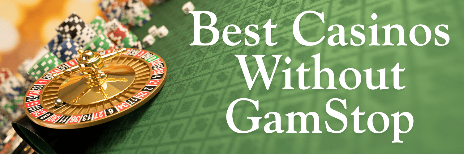 Discover the Best Gambling Sites Without GamStop